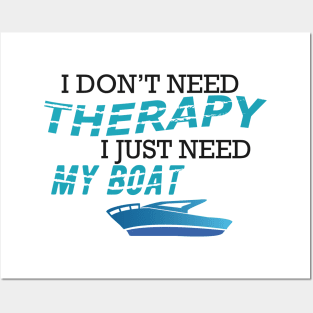 Boat - I don't need therapy I just need my boat Posters and Art